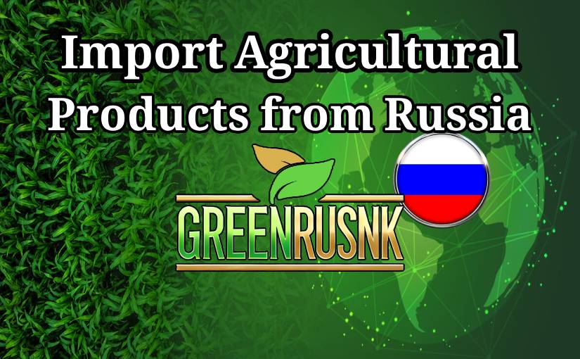 Import Agricultural Products from Russia